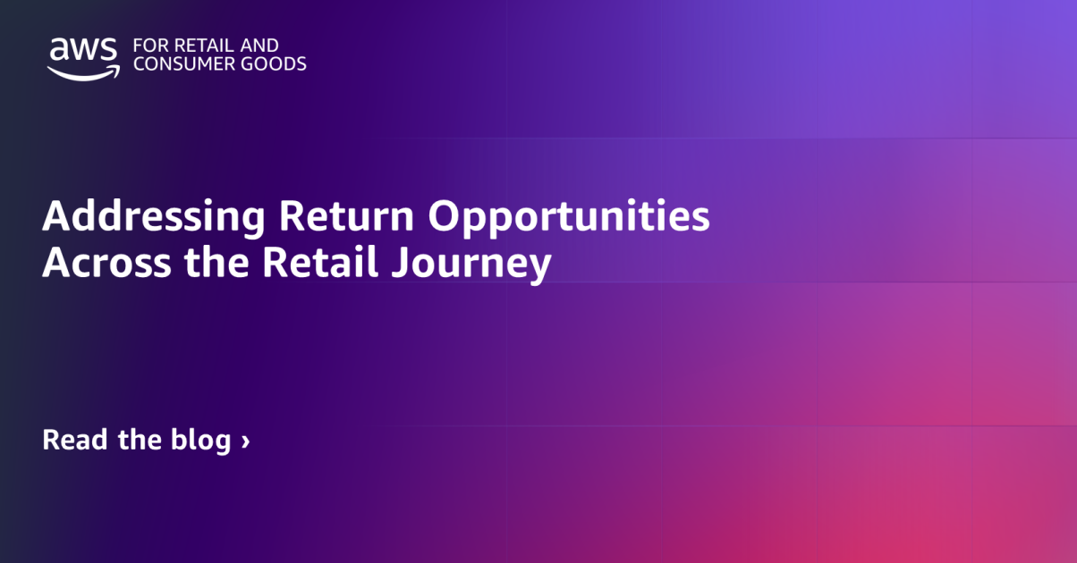 Addressing Return Opportunities Across the Retail Journey