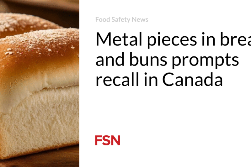 Metal pieces in bread and buns prompts recall in Canada