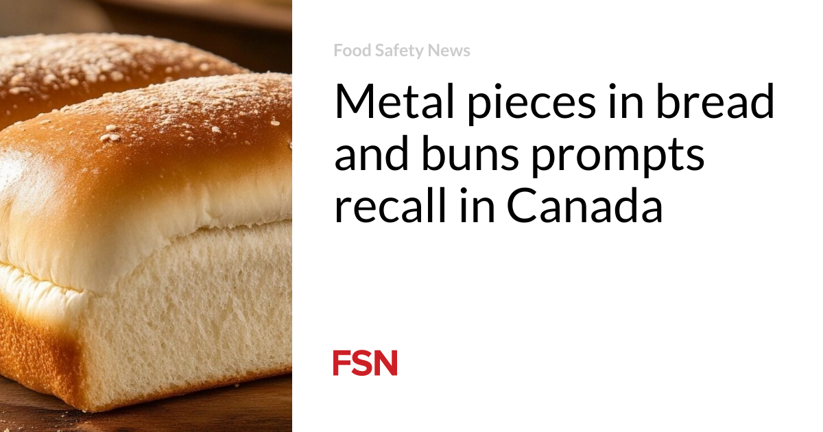 Metal pieces in bread and buns prompts recall in Canada