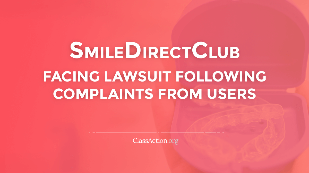 Smile Direct Club Lawsuits | Complaints and Problems